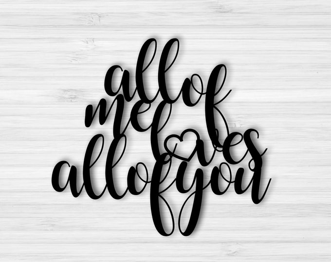 Valentines day sign, all of me loves all of you sign, master bedroom wall decor, Valentines day gift, metal sign