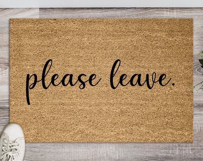 Please Leave Doormat, Funny Doormat, Door Mat, Funny Welcome Mat, Go Away Doormat, Personalized Doormat, Custom Doormat