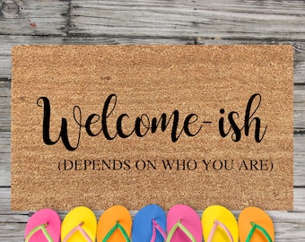 Welcome Ish, Funny Doormat, Welcome Mat, Funny Door mat, Housewarming, Closing gift, Gift under 20, Wedding Gift, Gift for Mom