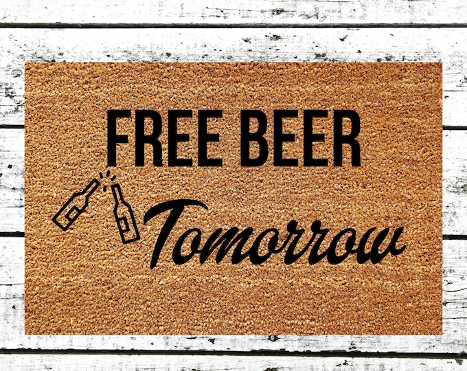 Free Beer Tomorrow Doormat, Happy Hour Doormat, Funny Doormat, Housewarming Gifts, Funny Housewarming Gift, Party Doormat, Bar Doormat