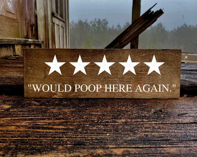Would poop here again wooden sign /poop sign / funny bathroom sign / guest bathroom / housewarming gift / farmhouse style sign /
