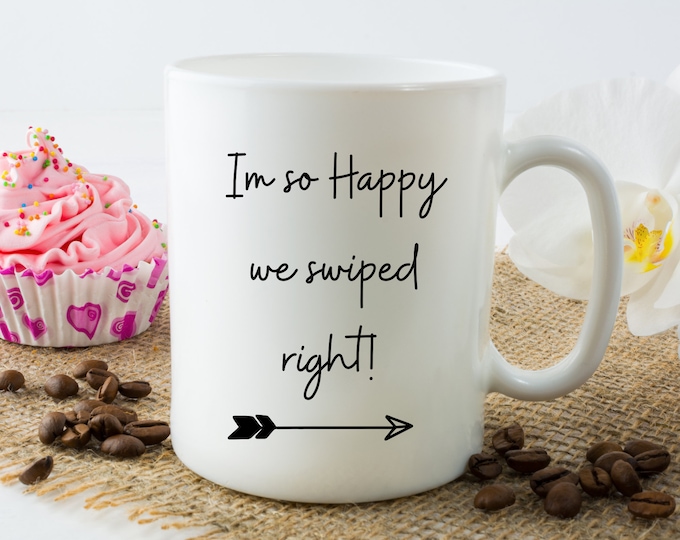 I'm So Happy We Swiped Right - Mug - Valentine's Day Mug - Valentine's Day Gift - Gift For Her - Gifts For Him