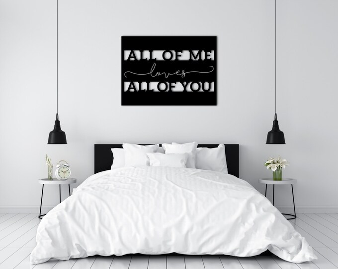 All of Me Loves All of You Sign | Bedroom Decor | Farmhouse Bedroom Decor | Metal Wall Art | Metal Word Art | Wedding Gift | Gift for Her