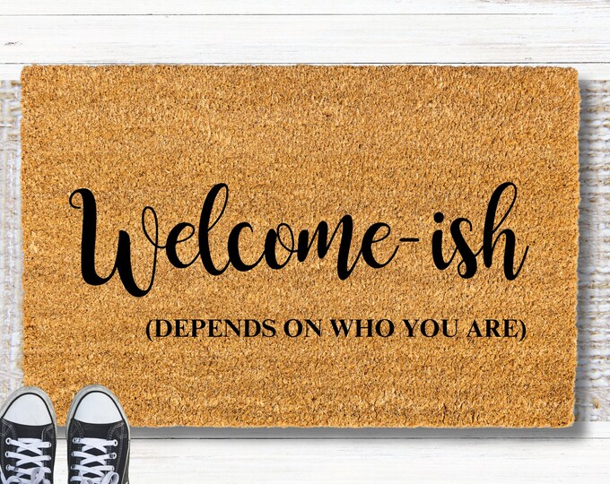 Welcome Ish, Funny Doormat, Welcome Mat, Funny Door mat, Housewarming, Closing gift, Gift under 20, Wedding Gift, Gift for Mom