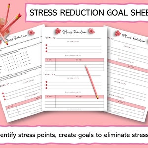 May include: Printable stress reduction goal sheets with pink floral accents. The sheets include sections for identifying stress points, setting goals, and taking action steps. The text "Stress Reduction" is featured on each sheet.