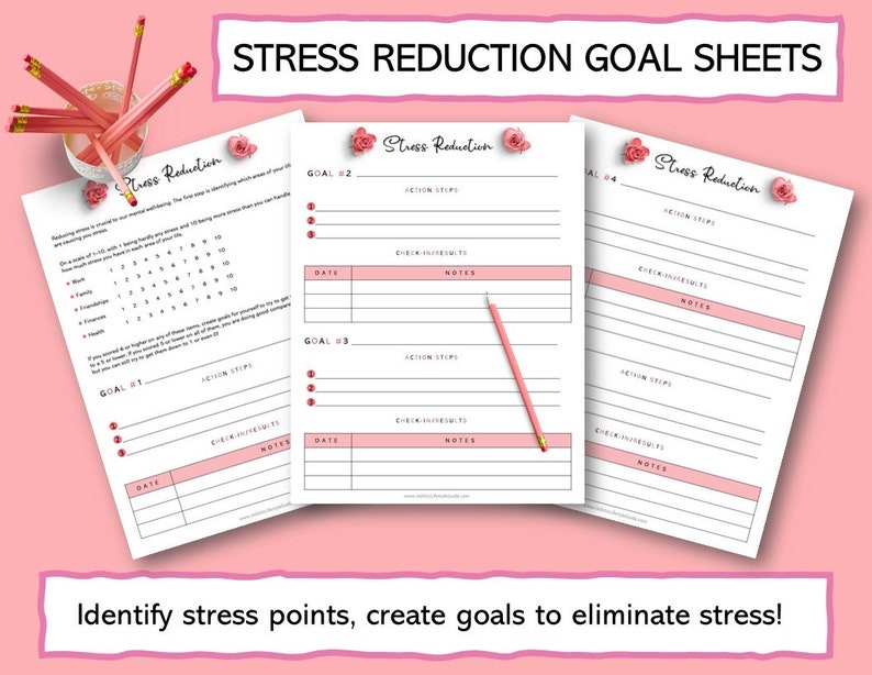 May include: Printable stress reduction goal sheets with pink floral accents. The sheets include sections for identifying stress points, setting goals, and taking action steps. The text "Stress Reduction" is featured on each sheet.