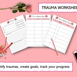 May include: Three printable worksheets with pink floral accents. The worksheets are titled "Trauma", "Trauma Healing Goals", and "Trauma Healing Tracker". The text "Identify traumas, create goals, track your progress" is at the bottom of the image.