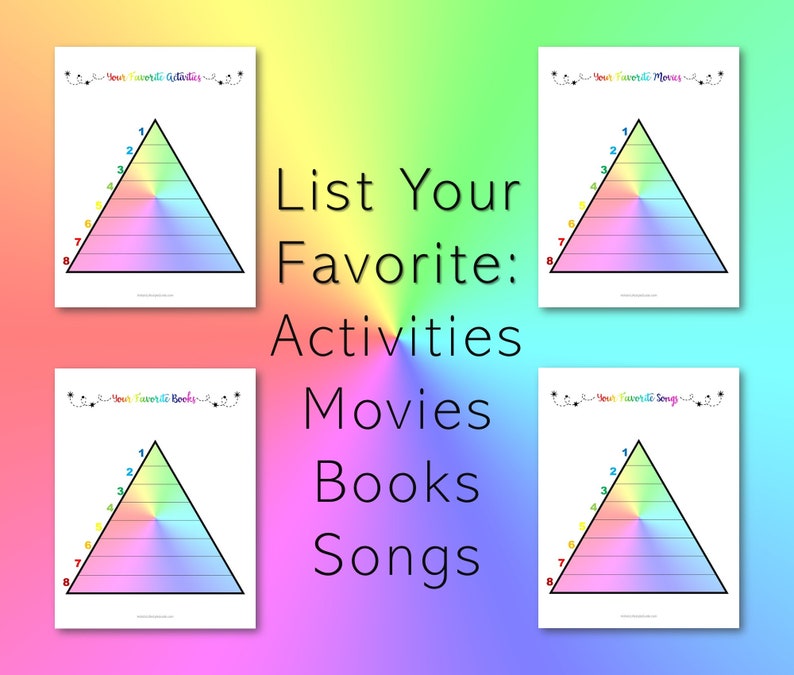 May include: Four printable rainbow-coloured triangle charts with the text "List Your Favourite: Activities, Movies, Books, Songs". Each chart has a numbered list from 1 to 8 on the left side of the triangle.