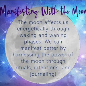May include: A watercolor illustration of a full moon with a purple, blue, and white background. The text "Manifesting With the Moon" is at the top of the image. The text below the moon reads: "The moon affects us energetically through waxing and waning phases. We can manifest better by harnessing the power of the moon through rituals, intentions, and journaling!"