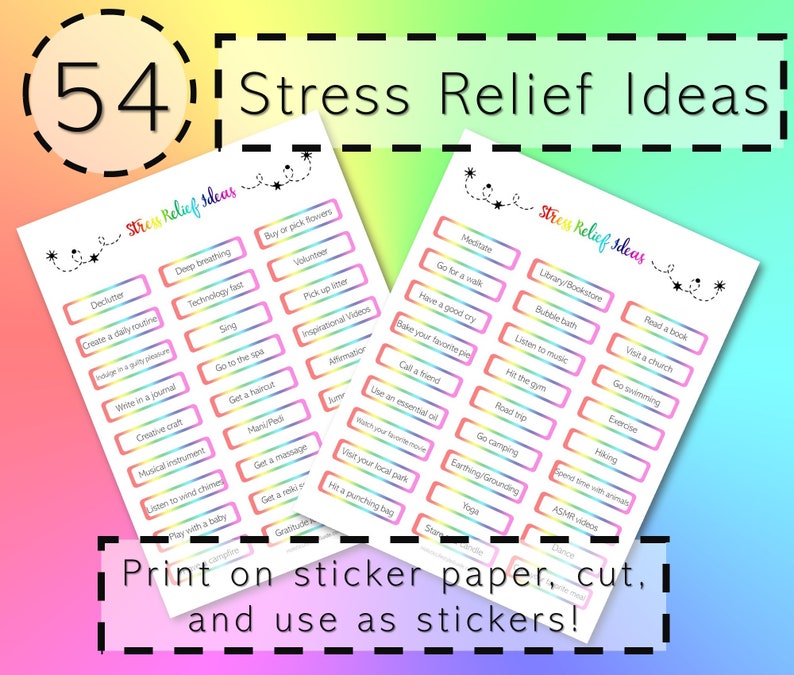 May include: A printable sheet of 54 stress relief ideas, organised into two columns. Each idea is written in a colourful rectangle with a rainbow border. The sheet is titled "54 Stress Relief Ideas" and includes a call to action to print on sticker paper, cut, and use as stickers.