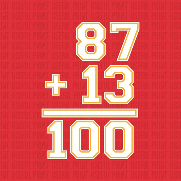 87+13, Travis Kelce T Swift number 87 plus 13 equals 100 Digital Download / SVG PNG