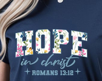 Hoffnung in Christus T-Shirt | Christliches T-Shirt, Römer 13:12, florale Typografie