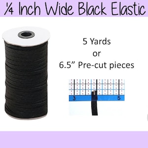 May include: A spool of 1/4 inch wide black elastic, available in 5 yard spools or 6.5 inch pre-cut pieces.