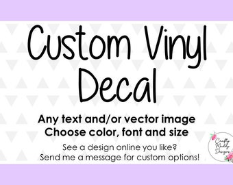 Custom Vinyl Decal - Choose your Font, Color, Length