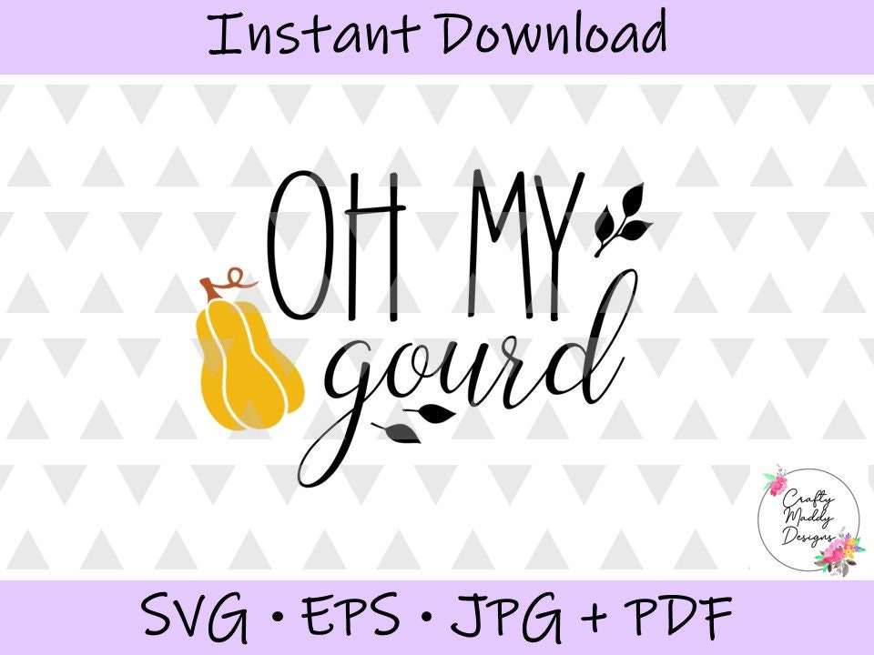Oh My Gourd SVG EPS Jpg PDF Digital Cut Files Instant | Etsy