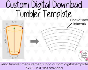 Custom Tumbler Template - SVG & PDF Digital Cut Files - Digital Download
