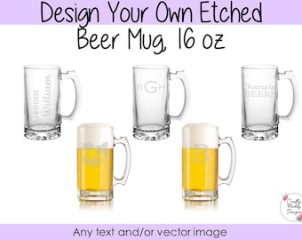 Custom Etched Glass Beer Mug, 16 oz - Choose your Font and Design - Dishwasher safe