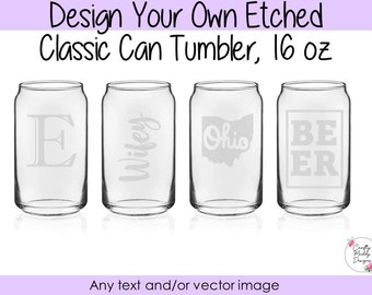 Custom Etched Classic Can Tumbler Glass, 16 oz - Choose your Font and Design - Dishwasher safe