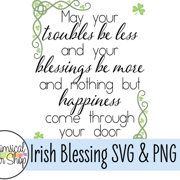 May your troubles be less PNG SVG Set, Irish Blessing clipart svg cut file for Cricut, diy new home gift, wedding gift, Irish quote, prayer
