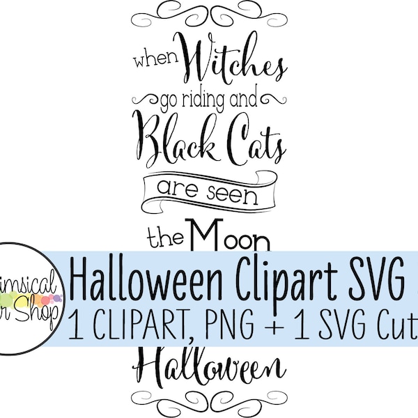 When Witches Go Riding and Black Cats are seen the Moon laughs and whispers tis near Halloween SVG, halloween quote, halloween sign svg