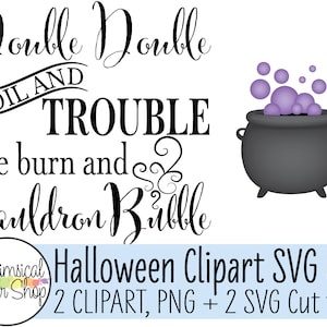 Halloween Quote SVG Clipart Set, Double Double Toil and Trouble svg, witch cauldron svg, bubbling cauldron clipart, sign svg file for cricut