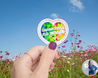 Love Needs No Words Sticker, Love Sticker, Mom Gift, Gift for Mom Sticker, Love Sticker, Gift for Friend, No Words Sticker, Daughter Gift