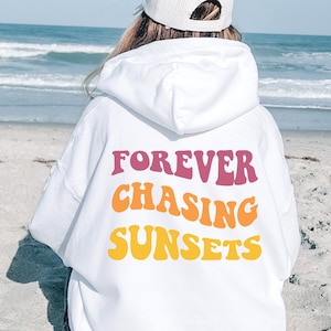 Forever Chasing Sunsets Trendy Hoodie Cool Hoodies Oversize Hoodie Beach Hoodie Beach Sweatshirt Summer Hoodie Preppy Sweatshirt vsco hoodie