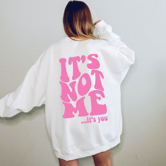 It's Not Me It's You Trendy Crewneck Preppy Sweatshirt - Etsy