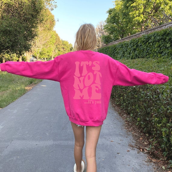 Its Not Me Its You Trendy Crewneck Preppy Sweatshirt Aesthetic Clothes Preppy Clothes Sassy Sweatshirt Y2K Sweatshirt Hot Pink Sweatshirt