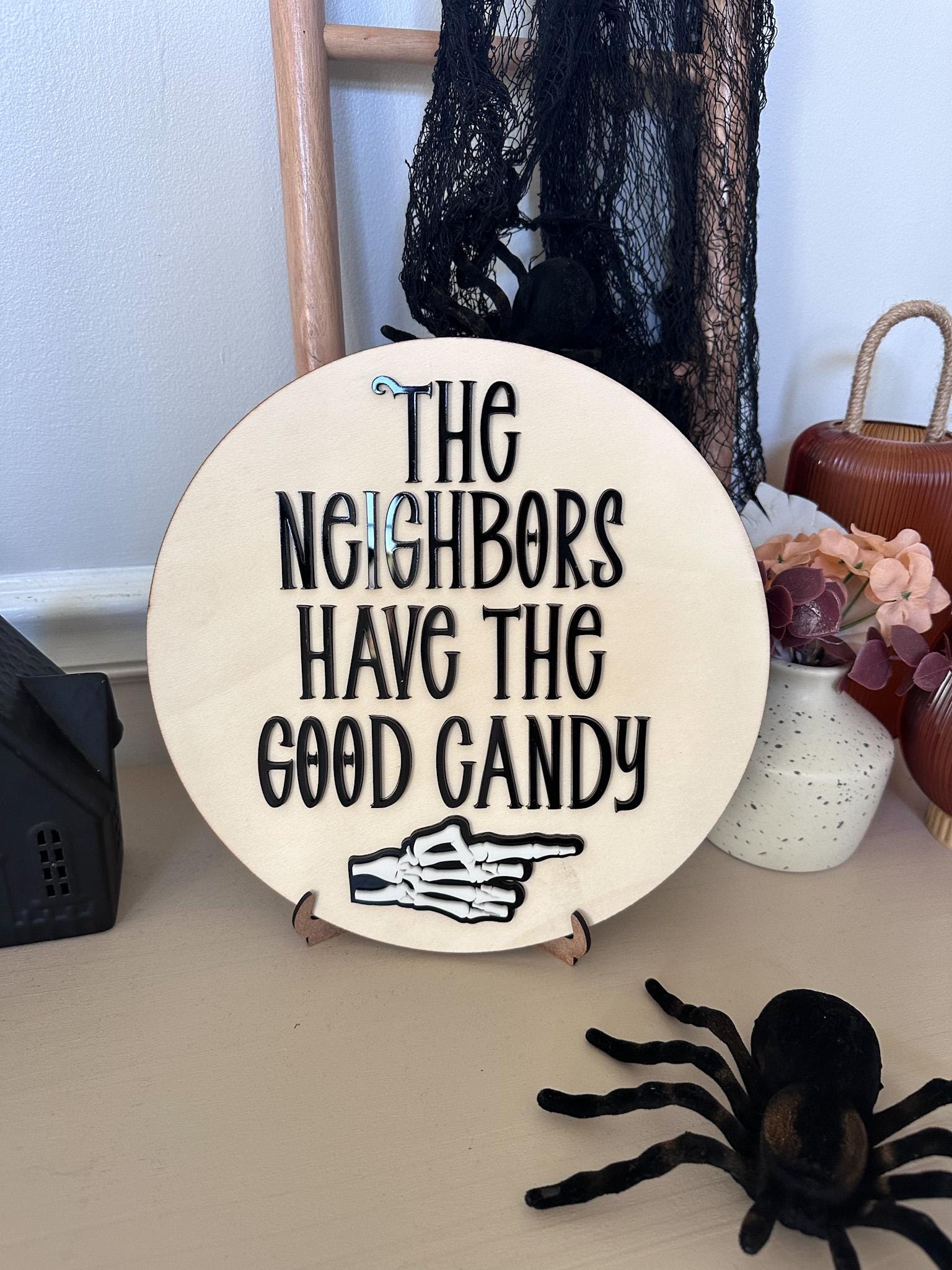 The Neighbors have the good candy sign | Halloween Entry Sign | Round Ghost Sign |Acrylic Halloween Sign | Spooky Cute Sign | Cute Halloween