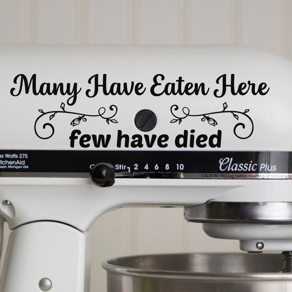 KitchenAid Mixer Decal, Many Have Eaten Here Few Have Died Decal, Stand Mixer Decal, Gift for Mom