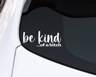 Be Kind of a Bitch Car Decal, Vinyl Laptop Decal