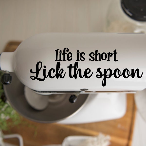 KitchenAid Mixer Decal, Life is Short Lick the Spoon, Stand Mixer Sticker Decal, Mixer Sticker, Gift for Mom, Stocking Stuffer for Mom