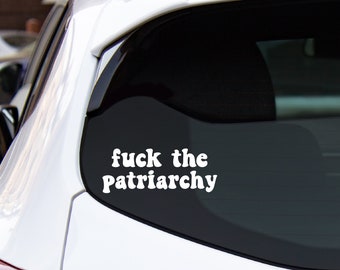 Fuck the Patriarchy Vinyl Decal, Girl Power, Women's Rights