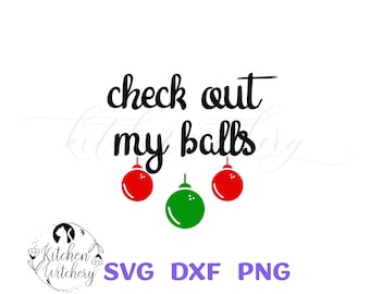 Check Out My Balls SVG, Funny Christmas SVG, Adult Christmas SVG, Crude Humor