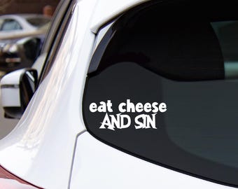 Eat Cheese And Sin Car Decal, Vinyl Sticker