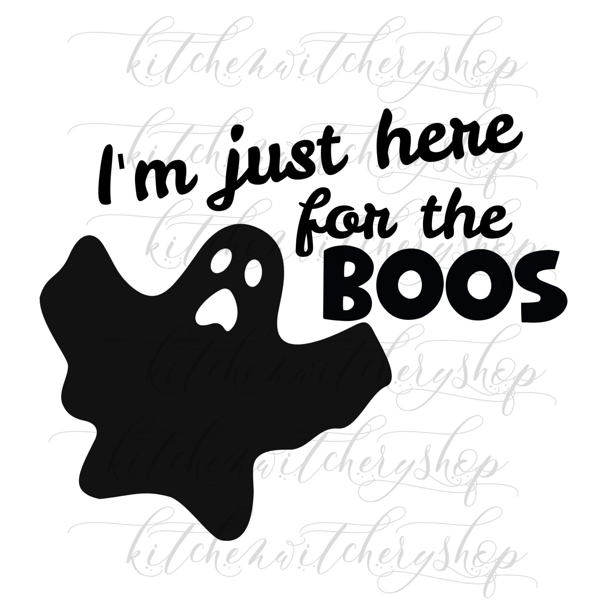 I m Just Here For The Boos Ghost Halloween SVG DXF Cut Etsy I m Just Here For The Boos Ghost Halloween SVG DXF Cut Etsy