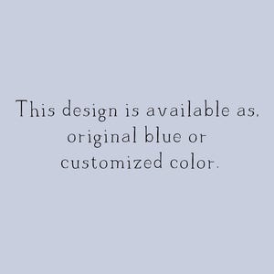May include: Text that reads "This design is available as original blue or customized color."