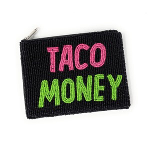 May include: Black beaded coin purse with the words "TACO MONEY" in pink and green beads. The purse has a silver zipper and is rectangular in shape.