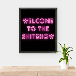 Welcome to the Shitshow Digital Download Poster Print