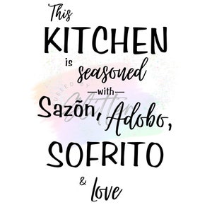 This Kitchen is Seasoned with Sazõn, Adobo, Sofrito and Love SVG PNG Cut File