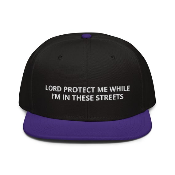 Lord Protect Me While I’m In These Streets Snapback Hat