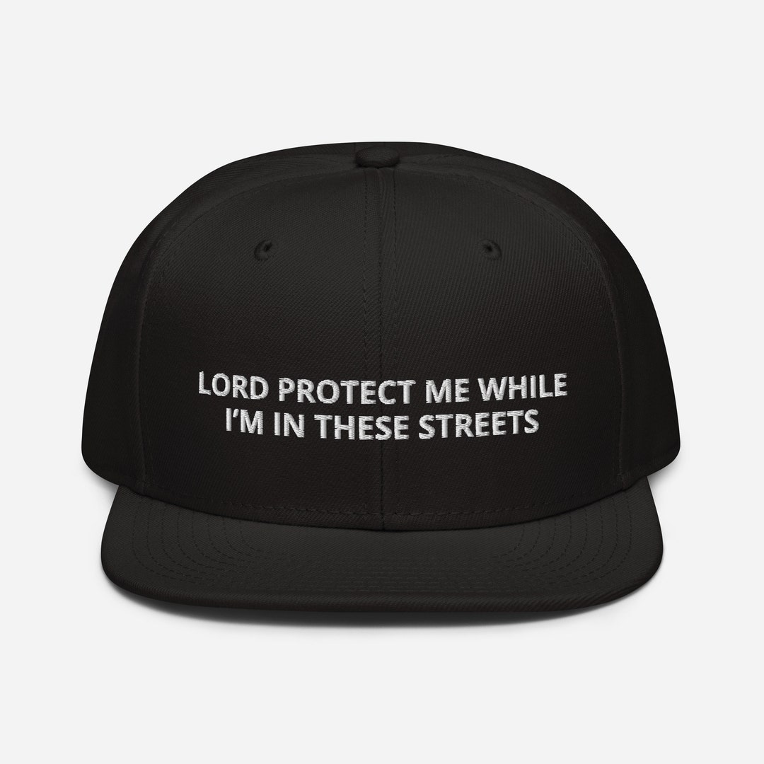 Lord Protect Me While I’m in These Streets Snapback Hat - Etsy