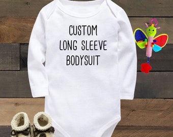 Custom Long Sleeve Baby Bodysuit, Custom Baby Clothes, Personalized Baby Outfit, Custom Order, Your Text, Your Design, Baby Announcement