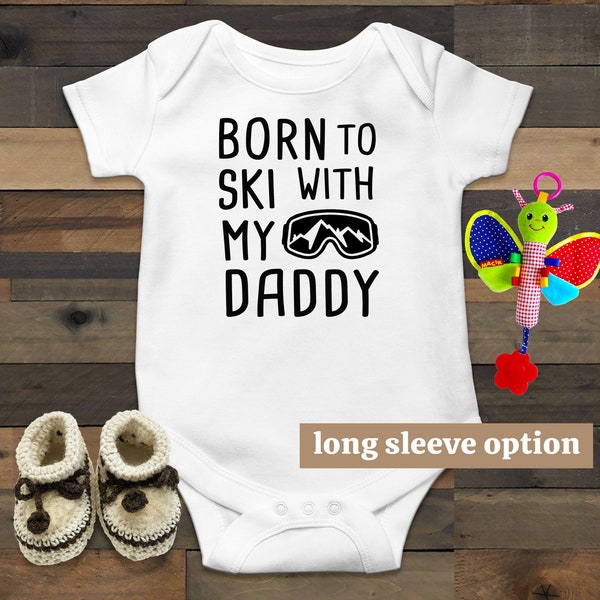 Ski Baby Bodysuit Born To Ski With Daddy Funny Baby Clothes Skiing Baby Outfit Baby Announcement New Dad Gift Snow Winter Sports Skier