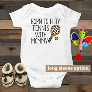 Tennis Baby Bodysuit Born To Play Tennis With Mommy Funny Baby Clothes Sports Baby Outfit Baby Announcement New Mom Gift Cute Baby Romper