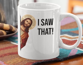 Funny Jesus Meme I Saw That White Glossy Mug