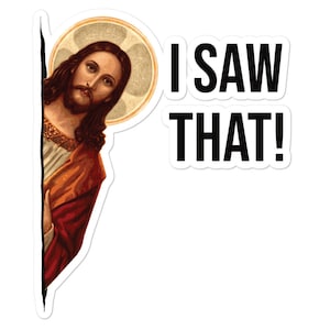 Funny Jesus Meme Quote I Saw That Stickers image 2