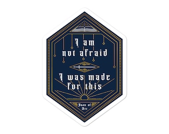Saint Joan of Arc Quote I am not afraid, I was made for this Sticker