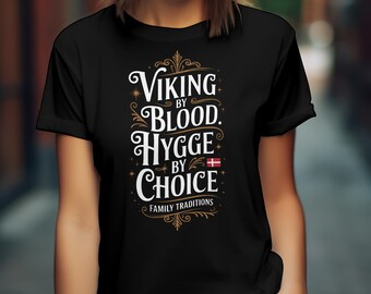 Viking by Blood Hygge by Choice T-Shirt, Danish Roots Scandinavian Heritage Tee, Nordic Family Tradition Gift, Viking Pride Casual Shirt